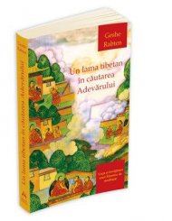 \'Un lama tibetan in cautarea Adevarului\' de Geshe Rabten