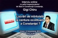 Interviul on line cu şeful Inspectoratului de Stat în Construcţii Constanţa, Gigi Chiru s-a încheiat Tema a fost - Lucrări de mîntuială la centura ocolitoare a Constanţei? 