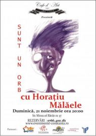 Sunt un orb - piesa de teatru cu Horatiu Malaele