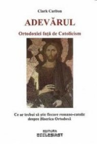 Marturiile despre Ortodoxie ale unui convertit de la baptism, Dr. Clark Carlton CUM SA TRAIESTI O VIATA ORTODOXA INTR-O LUME SECULARA?