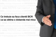 Ce trebuie sa faca clientii BCR ca sa obtina o dobanda mai mica