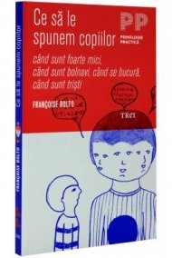 Ce sa le spunem copiilor - cand sunt foarte mici, cand sunt bolnavi, cand se bucura, cand sunt tristi