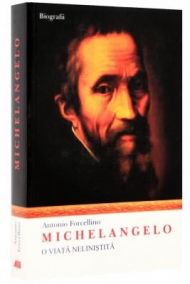 Michelangelo. O viaţă neliniştită