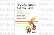Bucataria sanatatii. Manual pentru o buna nutritie 