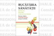 Bucataria sanatatii Manual pentru o buna nutritie 