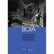Explorarea imaginara a spatiului - Lucian Boia