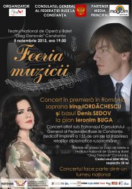 FEERIA MUZICII - Concert în premieră în România soprana Irina Iordăchescu şi basul Denis Sedov 5 noiembrie 2013, ora 19.00 Teatrul Naţional de Operă şi Balet \