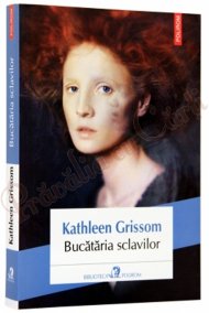 Pravaliacucarti.ro Bucătăria sclavilor - Kathleen Grissom