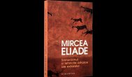 O carte pe zi Mircea Eliade - Şamanismul şi tehnicile arhaice ale extazului