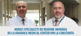 Medicii de la Anadolu Medical Center din Turcia revin la Constanţa şi oferă opinii medicale GRATUITE pacienţilor români   