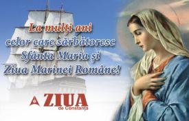 La mulţi ani celor care sărbătoresc Sfânta Maria şi Ziua Marinei Române!   