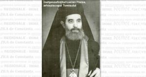 Scurtă biografie a Înaltpreasfinţitului Lucian Florea, arhiepiscopul Tomisului, la 14 ani de la trecerea la Domnul 