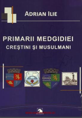 #DobrogeaDigitală Volumul „Primarii Medgidiei. Creștini și musulmani” de Adrian Ilie, de astăzi în Biblioteca Digitală ZIUA de Constanţa  