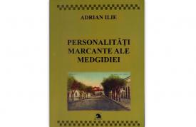 „Personalități marcante ale Medgidiei”, de Adrian Ilie       