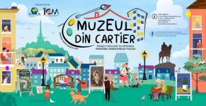 Tulcea culturală Muzeul din cartier 