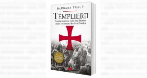 Cartea zilei Templierii. Istoria secretă a celui mai faimos ordin cavaleresc din Evul Mediu - Barbara Frale
