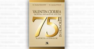 Lansarea volumului „Valentin Ciorbea, Profesor universitar doctor, 75 In Honorem. Raportul ucenicilor”, Editura ExPonto, Constanța