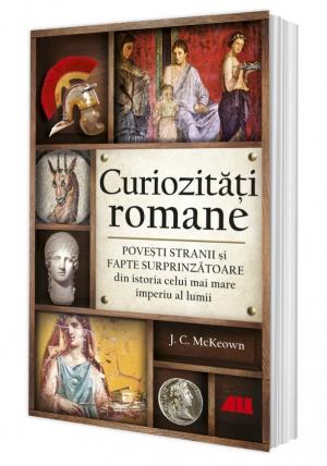 Cartea zilei Curiozități romane, de J.C. McKeown
