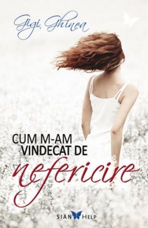 Cartea zilei Cum m-am vindecat de nefericire 