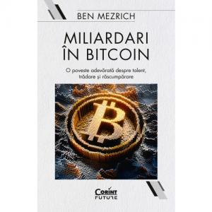 Cartea zilei Miliardari în bitcoin - Ben Mezrich