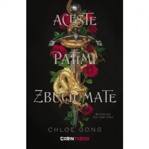 Cartea zilei Aceste patimi zbuciumate - Chloe Gong