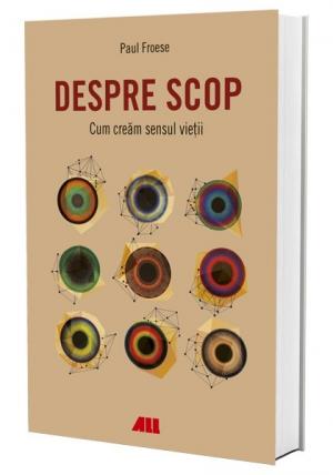 Cartea zilei Despre scop. Cum creăm sensul vieții
