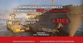 Bombardarea navei Fundulea, rememorată la „ZIUA-n amiaza mare“ 