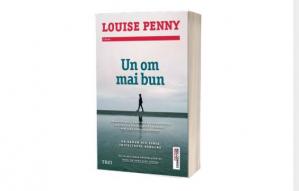 Cartea zilei Un om mai bun- Louise Penny