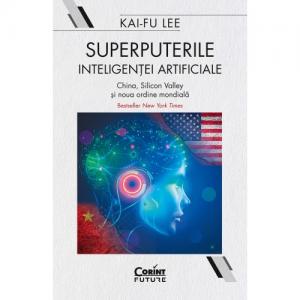 Cartea zilei Superputerile inteligenței artificiale - Kai-Fu Lee